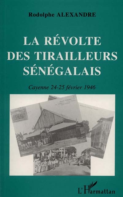 La révolte des Tirailleurs sénégalais à Cayenne : 24-25 février 1946