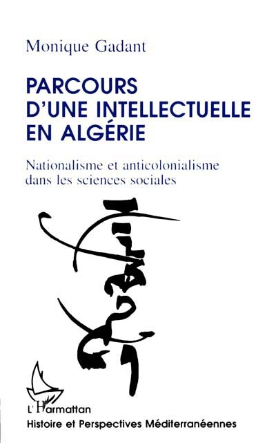 Parcours d'une intellectuelle en Algérie : nationalisme et anticolonialisme dans les sciences sociales