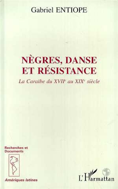 Nègres, danse et résistance : la Caraibe du XVIIe au XIXe siècle