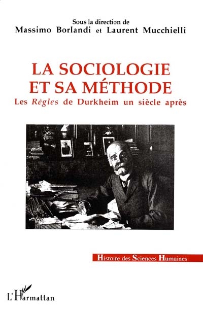 La sociologie et sa méthode : les "Règles" de Durkheim un siècle après