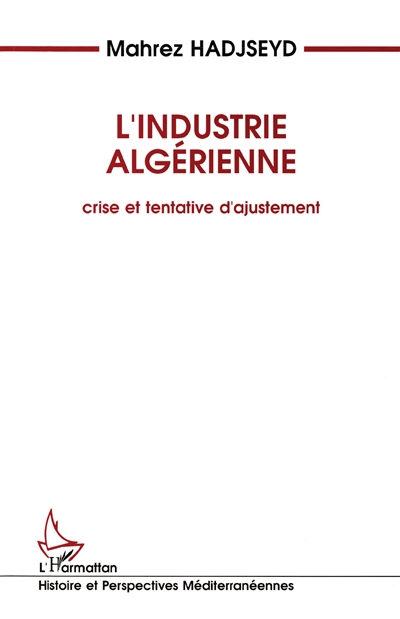 L'industrie algérienne : crise et tentatives d'ajustement