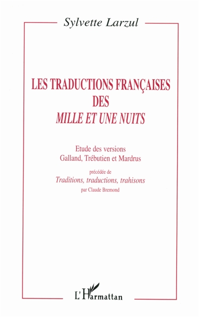 Les traductions françaises des Mille et une nuits : étude des versions Galland, Trébutien et Mardrus