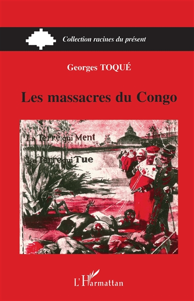 Les massacres du Congo : la terre qui ment, la terre qui tue