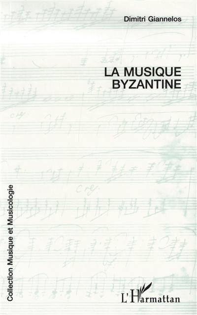 La musique byzantine : le chant ecclésiastique grec, sa notation et sa pratique actuelle