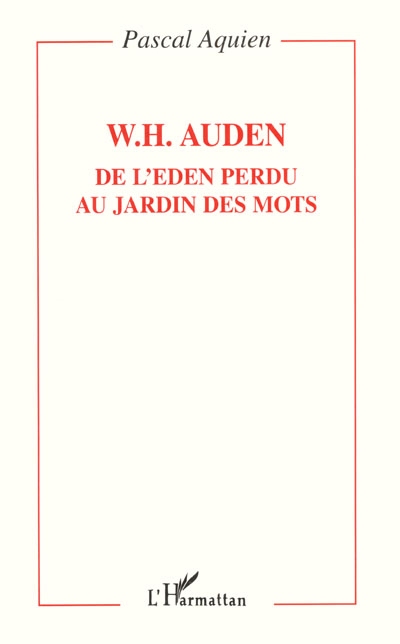 W. H. Auden, de l'Eden perdu au jardin des mots