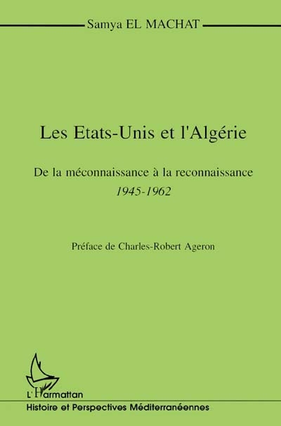 Les Etats-Unis et l'Algérie : de la méconnaissance à la reconnaissance, 1945-1962