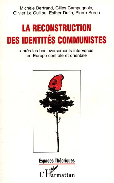 La reconstruction des identités communistes : après les bouleversements intervenus en Europe centrale et orientale