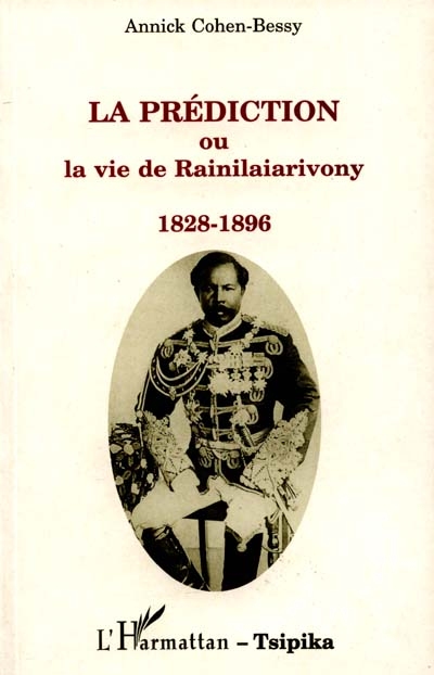 La prédiction ou la vie de Rainilaiarivony, 1828-1896