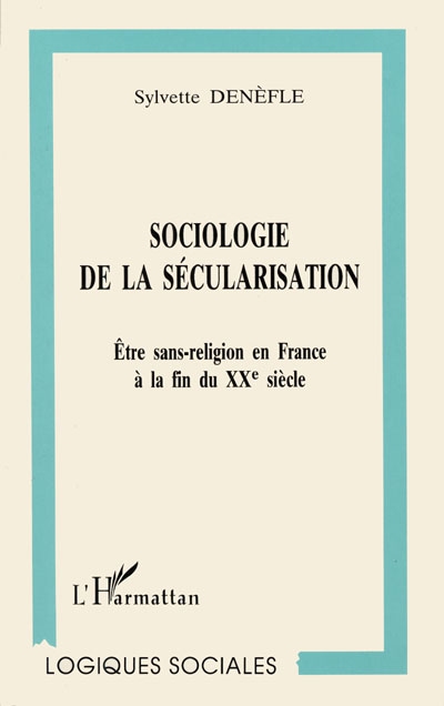 Sociologie de la sécularisation : être sans-religion en France à la fin du XXe siècle