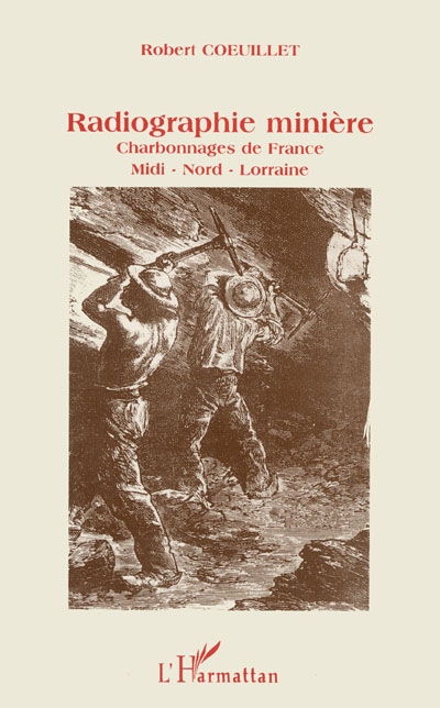 Radiographie minière : 50 ans d'histoire des Charbonnages de France Midi-Nord-Lorraine