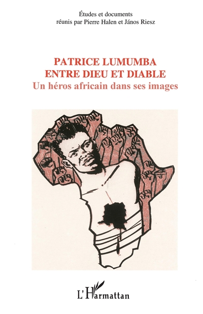 Patrice Lumumba entre Dieu et diable : un héros africain dans ses images