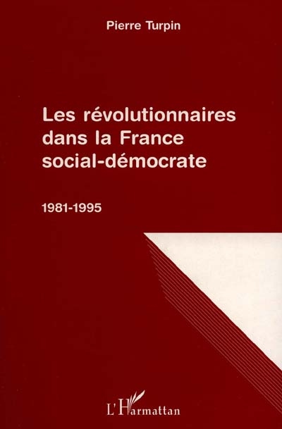 Les révolutionnaires dans la France social-démocrate : 1981-1995