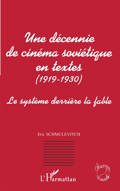 Une décennie de cinéma soviétique en textes (1919-1930) : le système derrière la fable