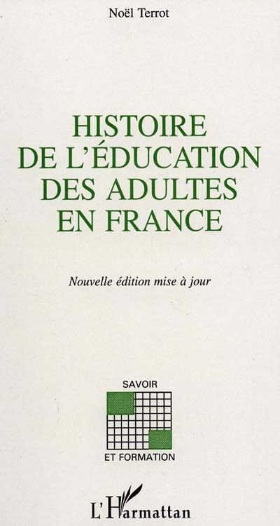 Histoire de l'éducation des adultes en France : la part de l'éducation des adultes dans la formation des travailleurs : 1789-1971