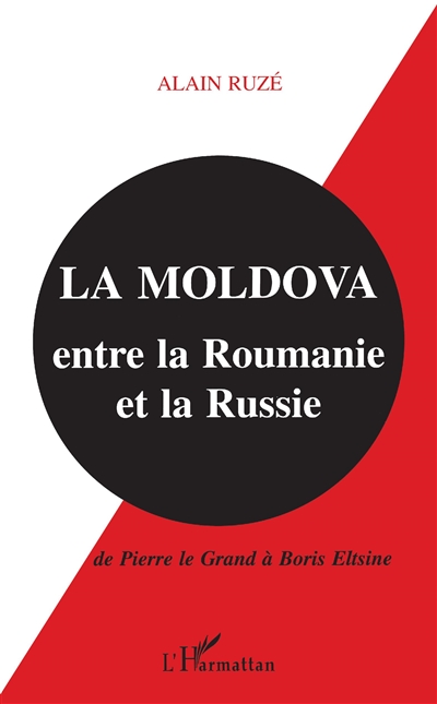 La Moldova entre la Roumanie et la Russie : de Pierre le Grand à Boris Eltsine