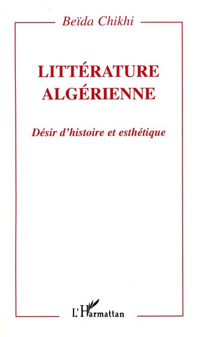 Littérature algérienne : désir d'histoire et esthétique
