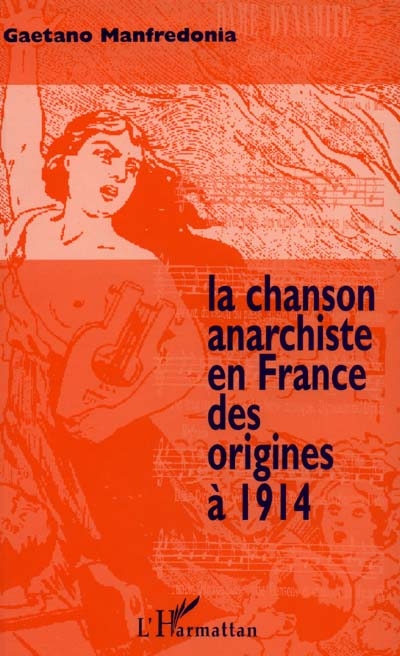 La chanson anarchiste en France des origines à 1914 : "Dansons la ravachole !"
