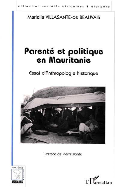 Parenté et politique en Mauritanie : essai d'anthropologie historique : le devenir contemporain des Ahl Sîdi Mahmûd, confédération bidân de l'Assâba