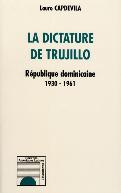 La dictature de Trujillo : (République dominicaine, 1930-1961)