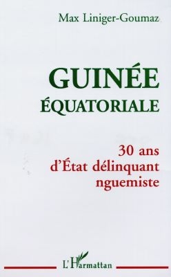 Guinée équatoriale : 30 ans d'Etat délinquant nguemiste