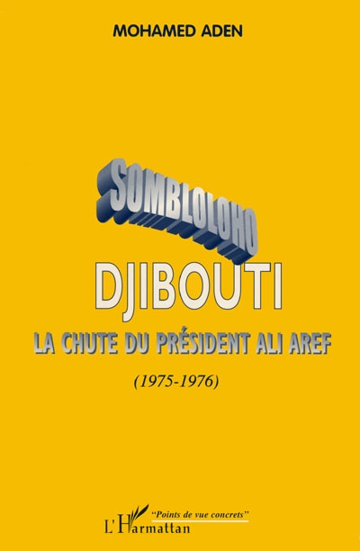 Sombloloho : Djibouti, la chute du président Ali Aref (1975-1976)