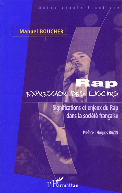 Rap, expression des lascars : significations et enjeux du rap dans la société française