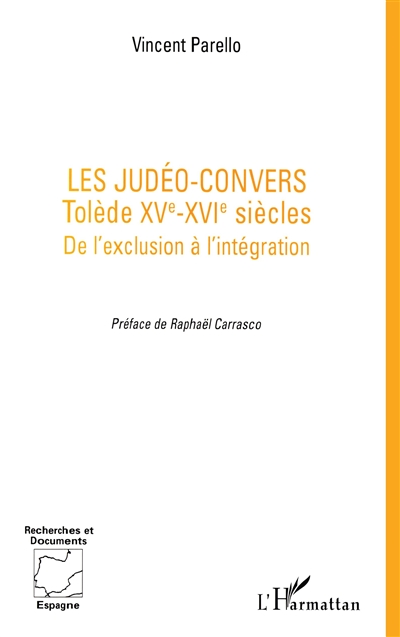 Les judéo-convers : Tolède, XVe-XVIe siècles : de l'exclusion à l'intégration