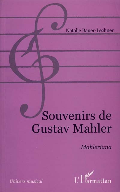 Souvenirs de Gustav Malher : Malheriana suivi de Quelques heures passées avec Mahler
