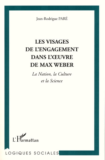 Les visages de l'engagement dans l'oeuvre de Max Weber : la nation, la culture et la science
