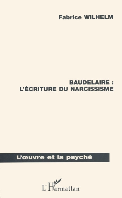 Baudelaire : l'écriture du narcissisme