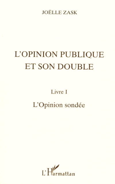 L'opinion publique et son double. Livre I , L'opinion sondée