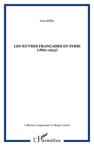 Les oeuvres françaises en Syrie (1860-1923)