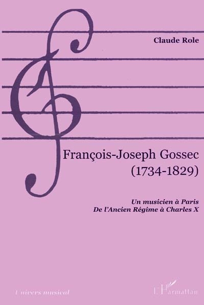 François-Joseph Gossec (1734-1829) : un musicien à Paris, de l'Ancien Régime à Charles X
