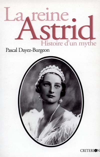 La reine Astrid : histoire d'un mythe