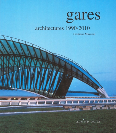 Gares : architectures 1990-2010