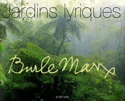 Burle Marx : jardins lyriques
