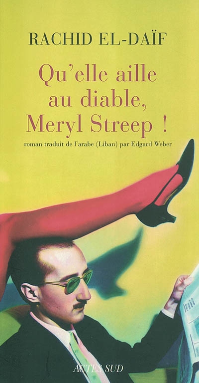 Qu'elle aille au diable, Meryl Streep ! : roman