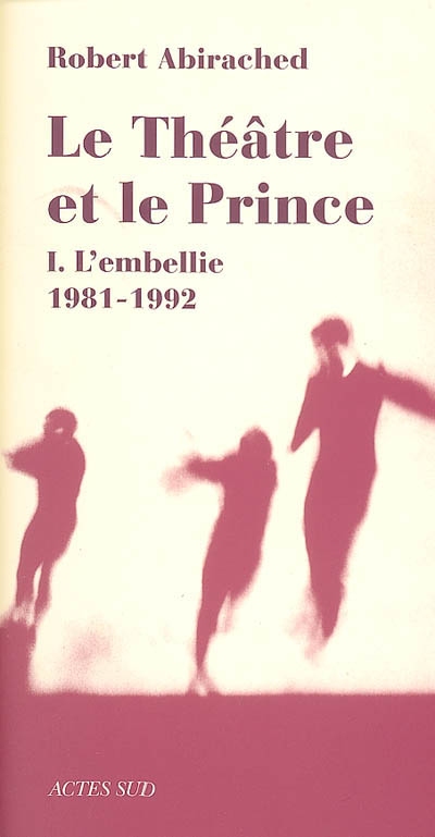 Le théâtre et le prince 1 , L'embellie, 1981-1992