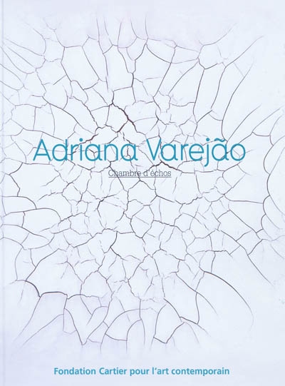 Adriana Varejâo : chambre d'échos = echo chamber : exposition, Paris, Fondation Cartier pour l'art contemporain, 18 mars-5 juin 2005