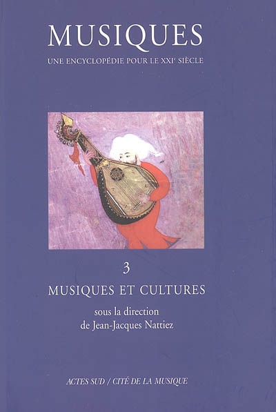 Musiques : une encyclopédie pour le XXIe siècle. 3 , Musiques et cultures