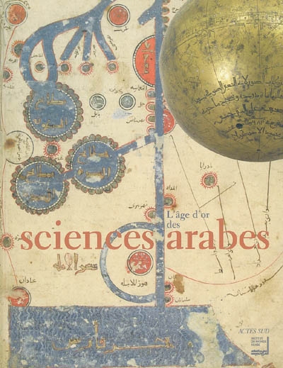 L'âge d'or des sciences arabes : exposition présentée à l'Institut du monde arabe, Paris 26 oct. 2005-19 mars 2006