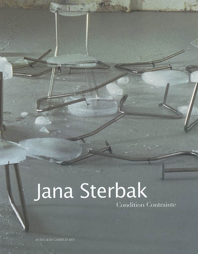 Jana Sterbak : Condition contrainte : [exposition, Nîmes, Carré d'art-Musée d'art contemporain, 20 octobre 2006-7 janvier 2007]