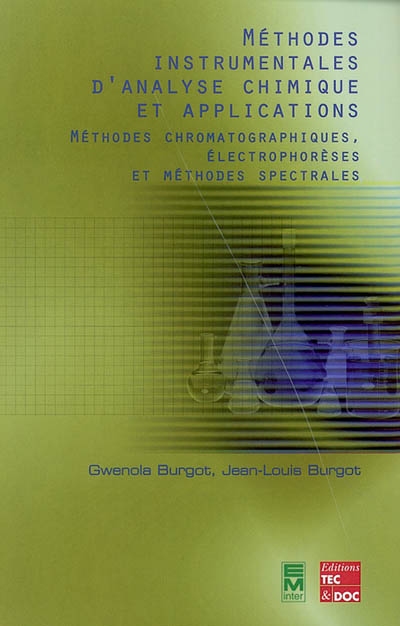 Méthodes instrumentales d'analyse chimique et applications : méthodes chromatographiques, électrophorèses et méthodes spectrales
