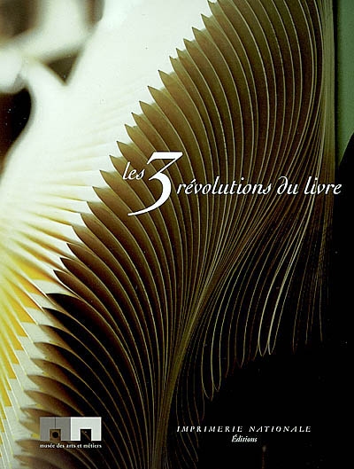 Les trois révolutions du livre : exposition, Paris, Musée des arts et métiers, 7 oct. 2002-5 janv. 2003