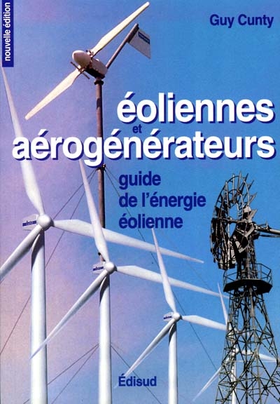 Éoliennes et aérogénérateurs : guide de l'énergie éolienne