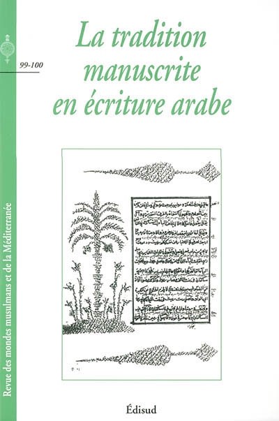 Revue des mondes musulmans et de la Méditerranée. 99-100 , La tradition manuscrite arabe