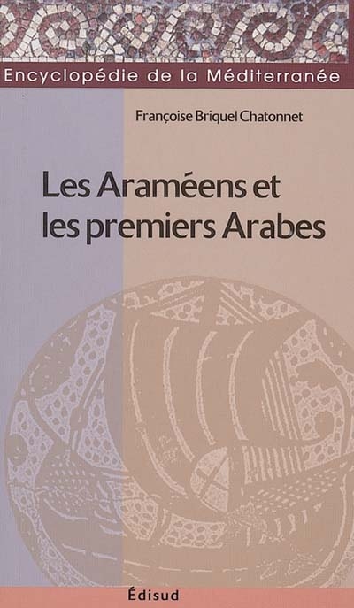 Les Araméens et les premiers Arabes : des royaumes araméens du IXe siècle à la chute du royaume nabatéen