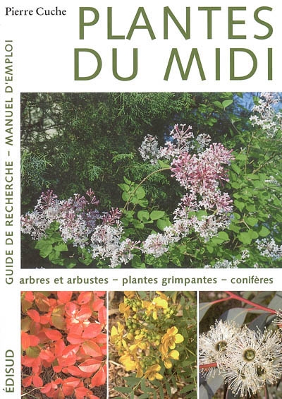 Plantes du Midi : guide de recherche, manuel d'emploi 1 , Arbres et arbustes : plantes grimpantes, conifères