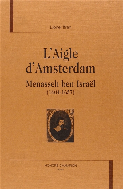 L'aigle d'Amsterdam : Menasseh ben Israël (1604-1657)