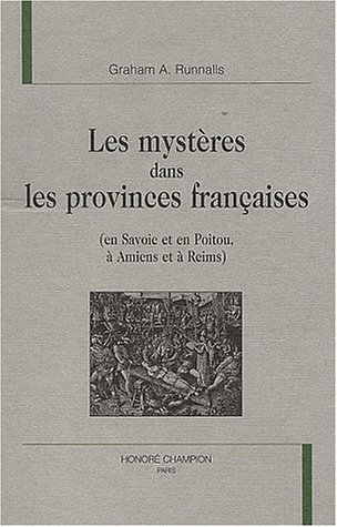 Les mystères dans les provinces françaises : en Savoie et en Poitou, à Amiens et à Reims